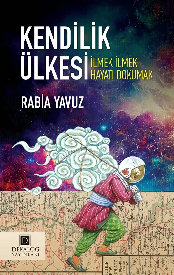 Kendilik Ülkesi: İlmek İlmek Hayatı Dokumak kitap kapağı
